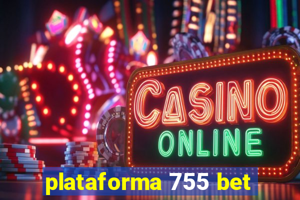 plataforma 755 bet